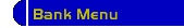 Bank Menu